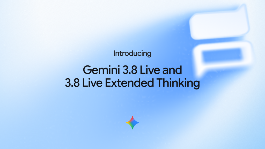 Gemini 3.8 Live & Gemini 3.8 Live Extended Thinking